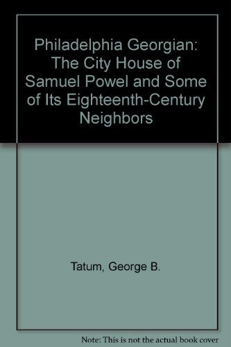 9780819540959: Philadelphia Georgian: The City House of Samuel Powel and Some of Its Eighteenth-Century Neighbors
