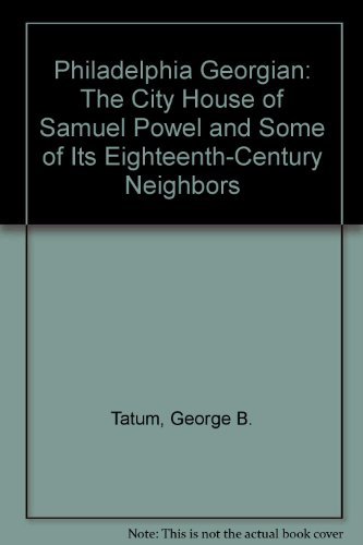 Stock image for Philadelphia Georgian: The City House of Samuel Powel and Some of Its Eighteenth-Century Neighbors for sale by Books of the Smoky Mountains