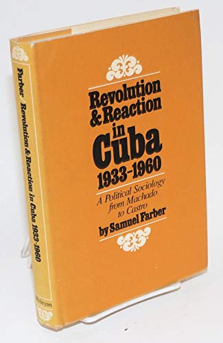 9780819540997: Revolution and reaction in Cuba, 1933-1960: A political sociology from Machado to Castro