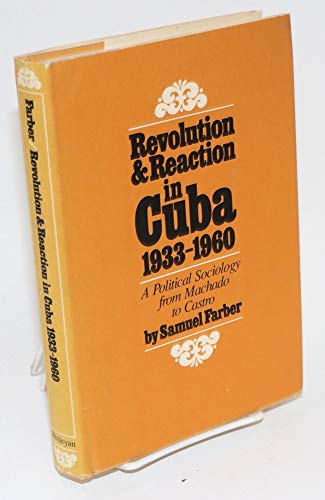 9780819540997: Revolution and Reaction in Cuba, 1933-1960: A Political Sociology From Machado to Castro