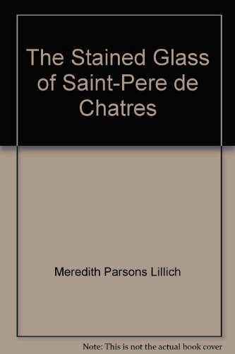 Beispielbild fr The Stained Glass of Saint-Pere de Chatres zum Verkauf von Wonder Book