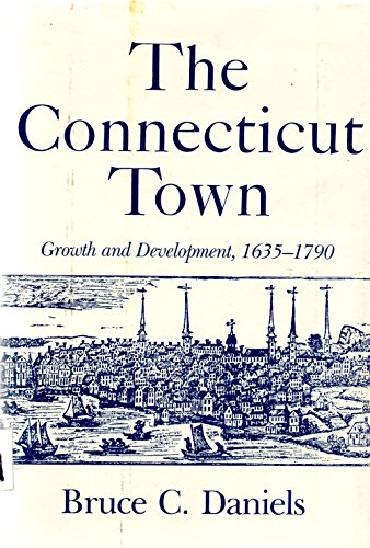 The Connecticut Town, Growth and Development, 1635-1790