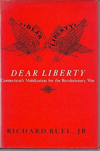 Imagen de archivo de Dear Liberty: Connecticut's Mobilization for the Revolutionary War a la venta por Great Matter Books