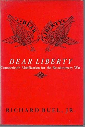 Stock image for Dear Liberty : Connecticut's Mobilization for the Revolutionary War for sale by Better World Books