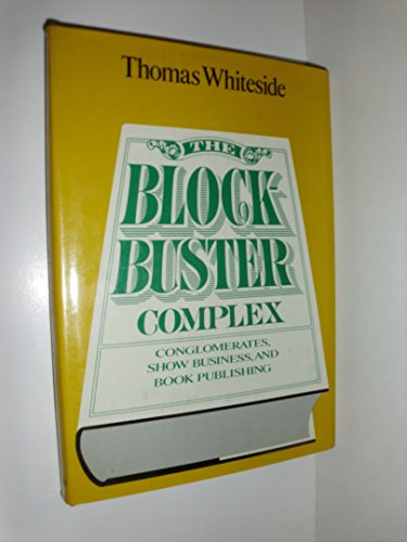 Imagen de archivo de The Blockbuster Complex: Conglomerates, Show Business, and Book Publishing a la venta por Wonder Book