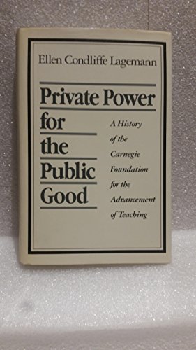 Stock image for Private power for the public good: A history of the Carnegie Foundation for the Advancement of Teaching for sale by Front Cover Books