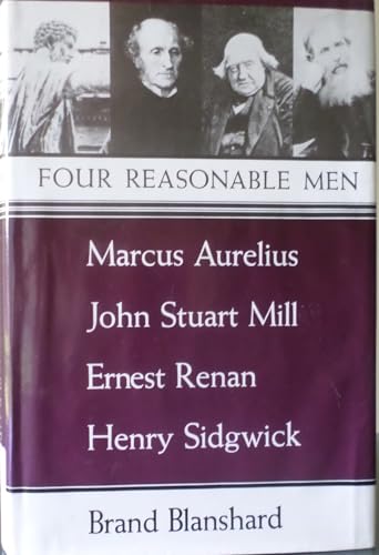 9780819551009: Four Reasonable Men: Marcus Aurelius, John Stuart Mill, Ernest Renan, Henry Sidgwick