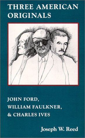 Beispielbild fr Three American Originals : John Ford, William Faulkner, and Charles Ives zum Verkauf von Better World Books: West