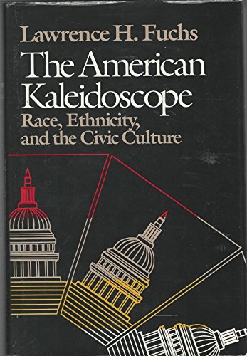 Imagen de archivo de The American Kaleidoscope: Race, Ethnicity, and the Civic Culture a la venta por ThriftBooks-Atlanta