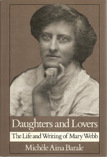 Stock image for Daughters and Lovers : The Life and Writing of Mary Webb for sale by Better World Books