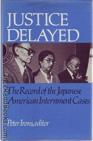 9780819551689: Justice Delayed: The Record of the Japanese American Internment Cases
