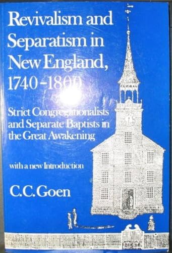 9780819551863: Revivalism and Separatism in New England, 1740-1800: Strict Congregationalists and Separate Baptists in the Great Awakening