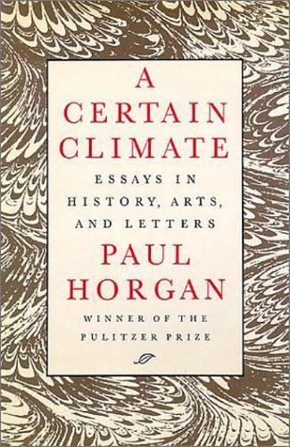 Imagen de archivo de A Certain Climate: Essays in History, Arts, and Letters a la venta por Wonder Book