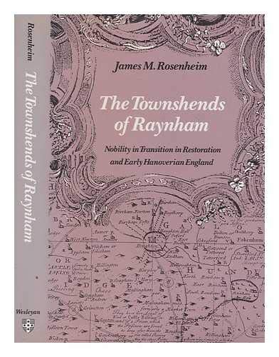 Stock image for The Townshends of Raynham : Nobility in Transition in Restoration and Early Hanoverian England for sale by Murphy-Brookfield Books
