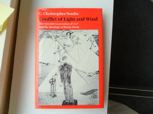 Beispielbild fr Conflict of Light and Wind: The Spanish Generation of 1927 and the Ideology of Poetic Form zum Verkauf von Stony Hill Books