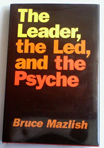 Imagen de archivo de The Leader, the Led, and the Psyche : Essays in Psychohistory a la venta por Better World Books