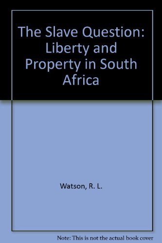 Beispielbild fr The Slave Question Liberty And Property In South Africa zum Verkauf von Willis Monie-Books, ABAA