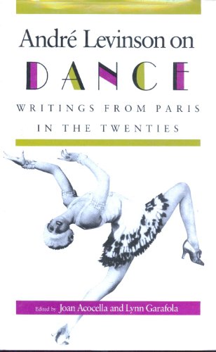 Imagen de archivo de Andr? Levinson on Dance: Writings from Paris in the Twenties. a la venta por ThriftBooks-Atlanta