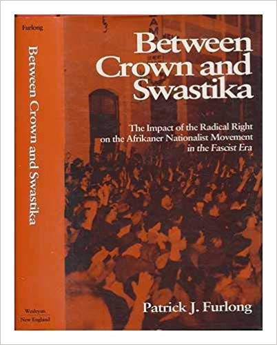 Stock image for Between Crown and Swastika: The Impact of the Radical Right on the Afrikaner Nationalist Movement in the Fascist Era for sale by Martin Nevers- used & rare books