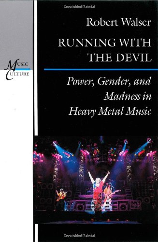 Running with the Devil: Power, Gender, and Madness in Heavy Metal Music (Music / Culture) (9780819552525) by Walser, Robert