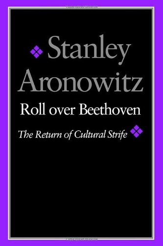 Roll over Beethoven: The Return of Cultural Strife (9780819552556) by Aronowitz, Stanley