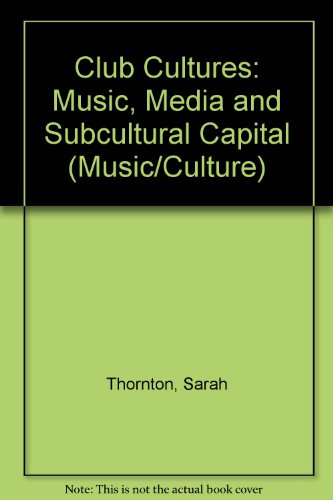 Stock image for Club Cultures : Music, Media, and Subcultural Capital (Music Culture Ser.) for sale by Black and Read Books, Music & Games