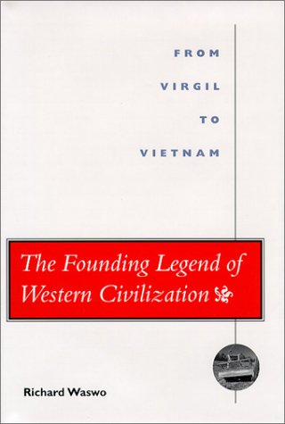 Beispielbild fr The Founding Legend of Western Civilization: From Virgil to Vietnam zum Verkauf von BASEMENT BOOKS