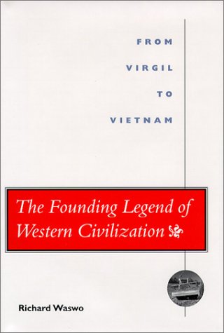 Imagen de archivo de The Founding Legend of Western Civilization: From Virgil to Vietnam a la venta por BASEMENT BOOKS