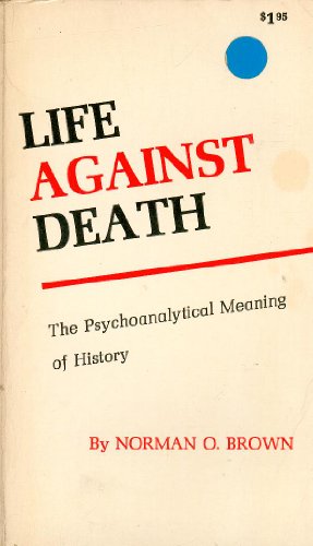 Imagen de archivo de Life Against Death: The Psychoanalytical Meaning of History a la venta por HPB Inc.