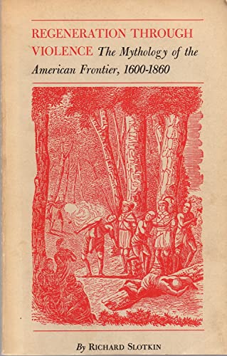 Imagen de archivo de Regeneration through Violence: The Mythology of the American Frontier, 1600-1860 a la venta por HPB-Emerald