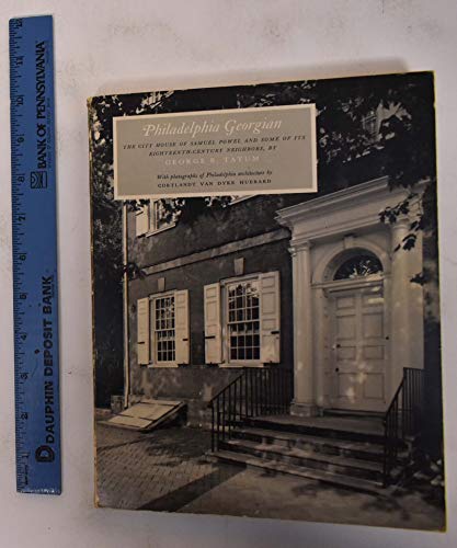 Beispielbild fr Philadelphia Georgian: The City House of Samuel Powel and Some of Its 18th Century Neighbors zum Verkauf von Wonder Book