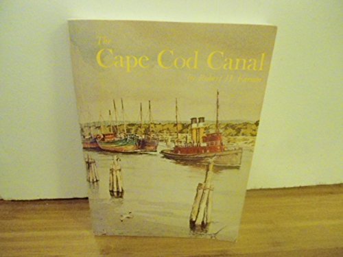 Stock image for THE CAPE COD CANAL for sale by Gian Luigi Fine Books