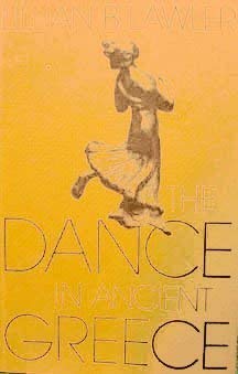 Imagen de archivo de THE DANCE IN ANCIENT GREECE a la venta por Ancient World Books