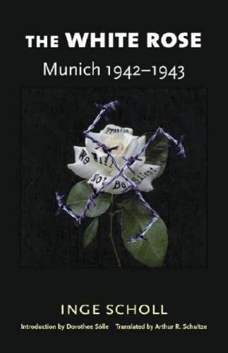 Beispielbild fr The White Rose: Munich, 1942-1943 zum Verkauf von Wonder Book