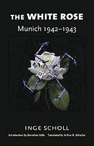 Stock image for The White Rose: Munich, 1942-1943 for sale by SecondSale