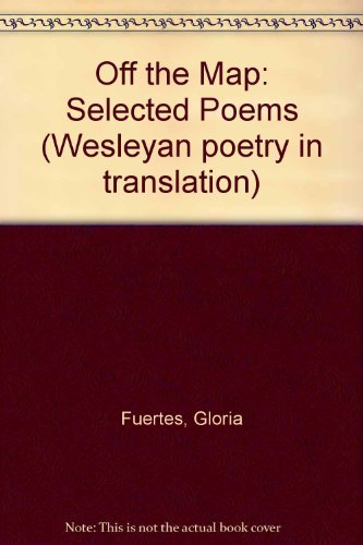 Stock image for Off the Map: Selected Poems by Gloria Fuertes (Wesleyan Poetry in Translation) for sale by Yes Books