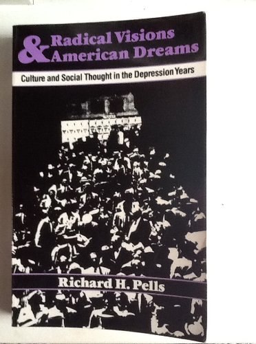 Stock image for Radical Visions and American Dreams: Culture and Social Thought in the Depression Years for sale by Snow Crane Media