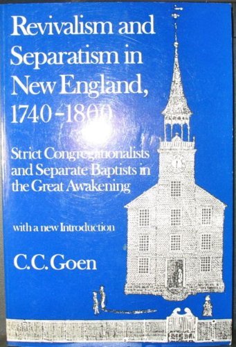 Stock image for Revivalism and Separatism in New England 1740-1800; Strict Congregationalists and Separate Baptists in the Great Awakening (w/ a new introduction) for sale by COLLINS BOOKS
