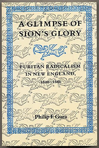 Imagen de archivo de A Glimpse of Sion's Glory : Puritan Radicalism in New England, 1620-1660 a la venta por Better World Books: West