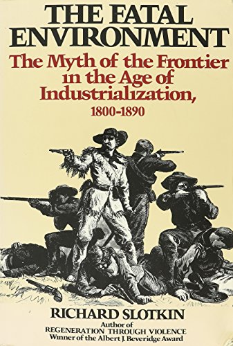 9780819561831: The Fatal Environment: The Myth of the Frontier in the Age of Industrialization, 1800-1890