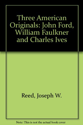 9780819561862: Three American Originals: John Ford, William Faulkner, and Charles Ives (Wesleyan Paperbacks)