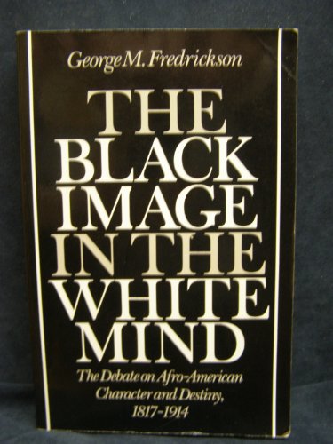 9780819561886: The Black Image in the White Mind: The Debate on Afro-American Character and Destiny, 1817-1914