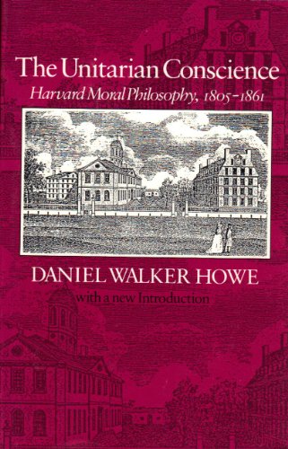 Beispielbild fr The Unitarian Conscience: Harvard Moral Philosophy, 1805 "1861 zum Verkauf von HPB-Diamond