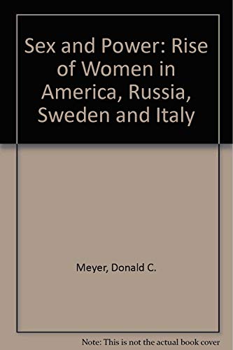 Beispielbild fr Sex and Power : The Rise of Women in America, Russia, Sweden, and Italy (2nd edition) zum Verkauf von Book Booth