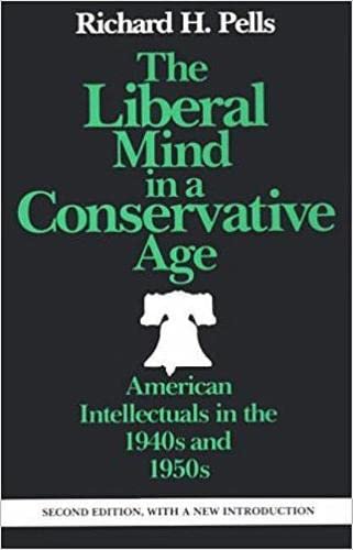 Beispielbild fr The Liberal Mind in a Conservative Age : American Intellectuals in the 1940s And 1950s zum Verkauf von Better World Books