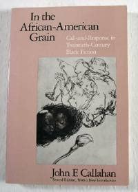 Stock image for In the African-American Grain: Call-And-Response in Twentieth-Century Black Fiction for sale by ThriftBooks-Dallas
