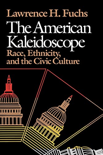 The American Kaleidoscope: Race, Ethnicity, and the Civic Culture (9780819562500) by Fuchs, Lawrence H.