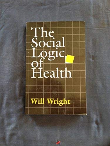 Stock image for The Social Logic of Health for sale by Better World Books Ltd