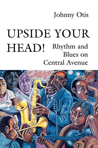 Beispielbild fr Upside Your Head!: Rhythm and Blues on Central Avenue (Music / Culture) zum Verkauf von GridFreed