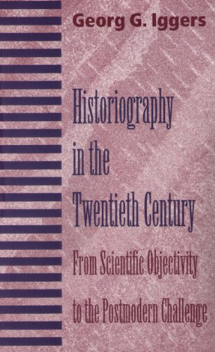 Beispielbild fr Historiography in the Twentieth Century : From Scientific Objectivity to the Postmodern Challenge zum Verkauf von Better World Books